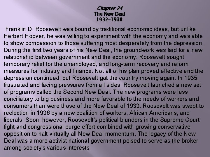 Chapter 24 The New Deal 1932 -1938 Franklin D. Roosevelt was bound by traditional