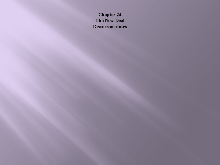 Chapter 24 The New Deal Discussion notes 