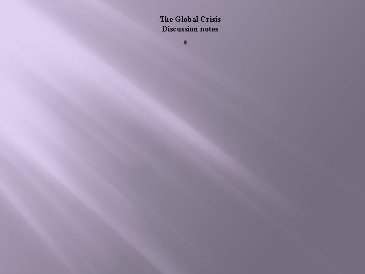 The Global Crisis Discussion notes s 