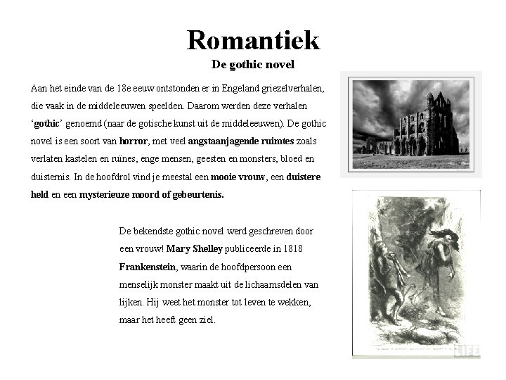 Romantiek De gothic novel Aan het einde van de 18 e eeuw ontstonden er