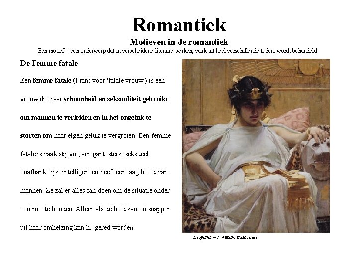 Romantiek Motieven in de romantiek Een motief = een onderwerp dat in verscheidene literaire