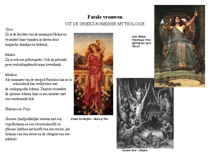 Fatale vrouwen UIT DE GRIEKS-ROMEINSE MYTHOLOGIE Circe Ze is de dochter van de zonnegod