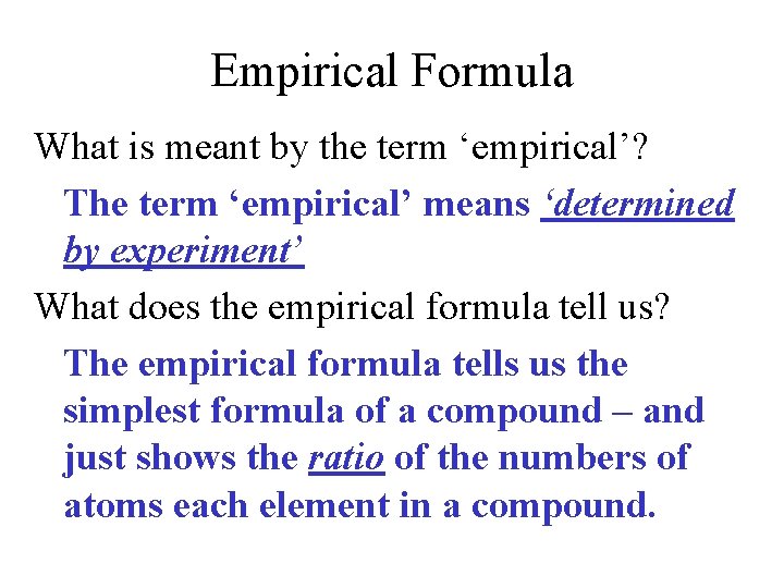 Empirical Formula What is meant by the term ‘empirical’? The term ‘empirical’ means ‘determined