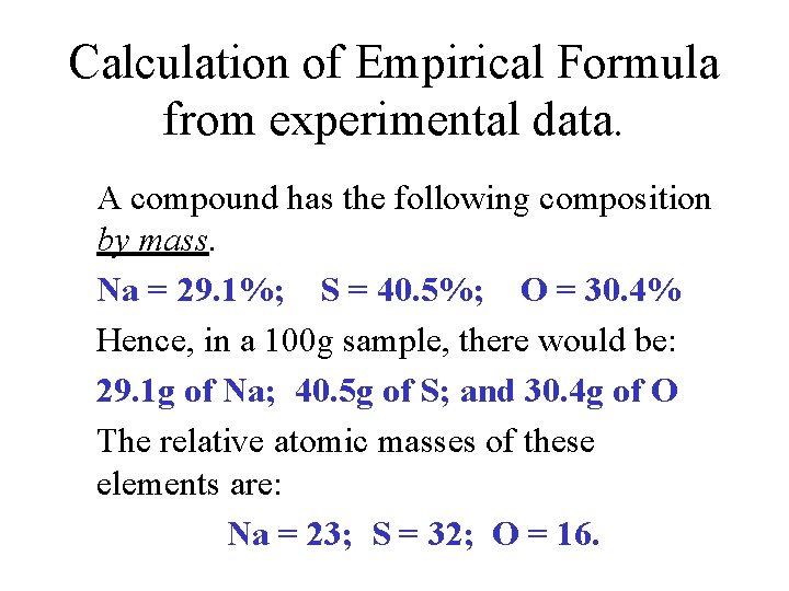 Calculation of Empirical Formula from experimental data. A compound has the following composition by