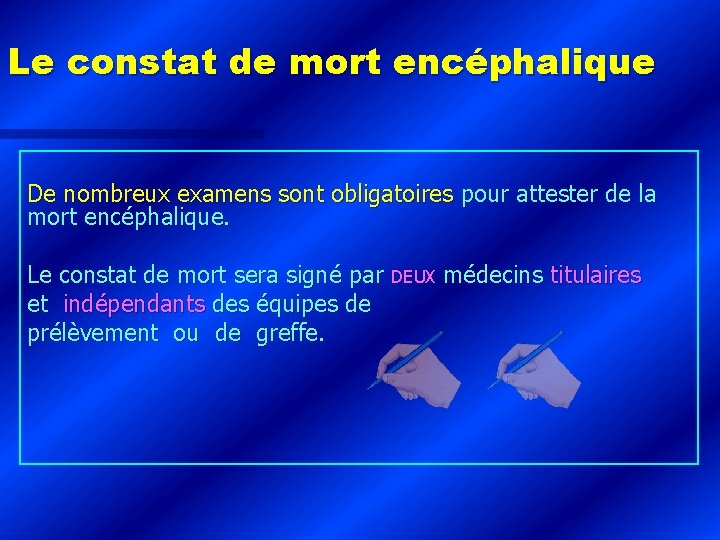 Le constat de mort encéphalique De nombreux examens sont obligatoires pour attester de la