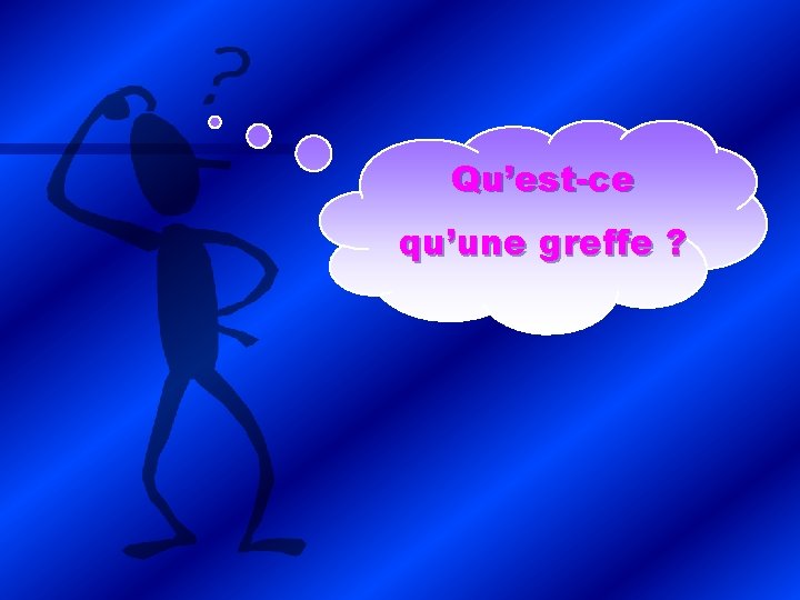 Qu’est-ce qu’une greffe ? 