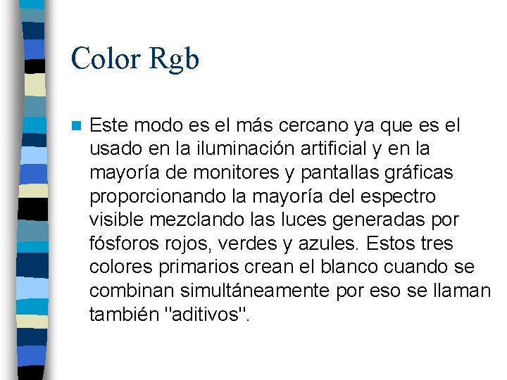 Color Rgb n Este modo es el más cercano ya que es el usado