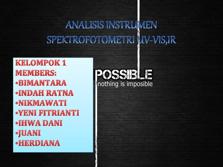 KELOMPOK 1 MEMBERS: • BIMANTARA • INDAH RATNA • NIKMAWATI • YENI FITRIANTI •
