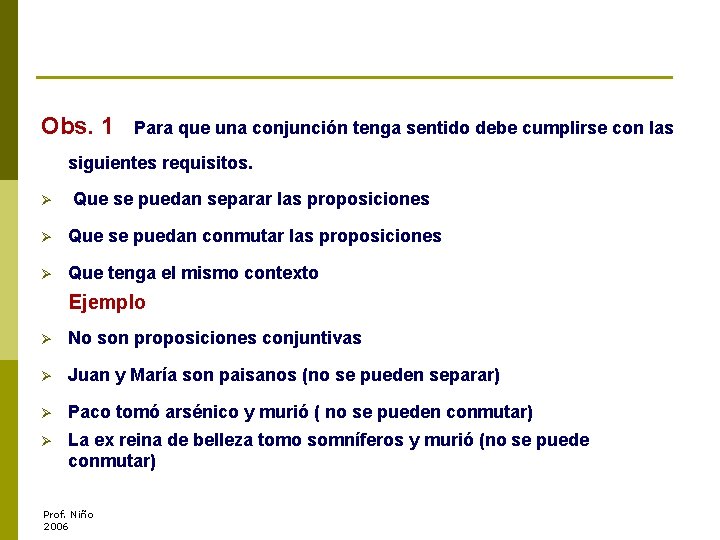 Obs. 1 Para que una conjunción tenga sentido debe cumplirse con las siguientes requisitos.