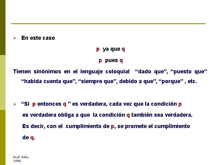 Ø En este caso p ya que q p pues q Tienen sinónimos en
