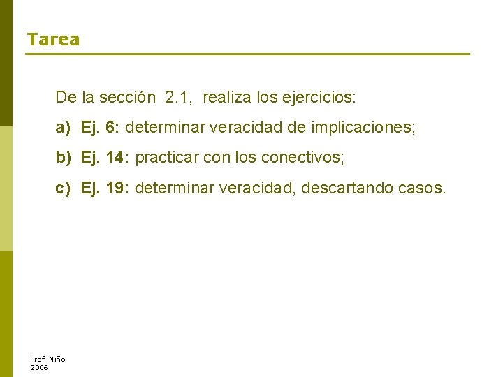 Tarea De la sección 2. 1, realiza los ejercicios: a) Ej. 6: determinar veracidad