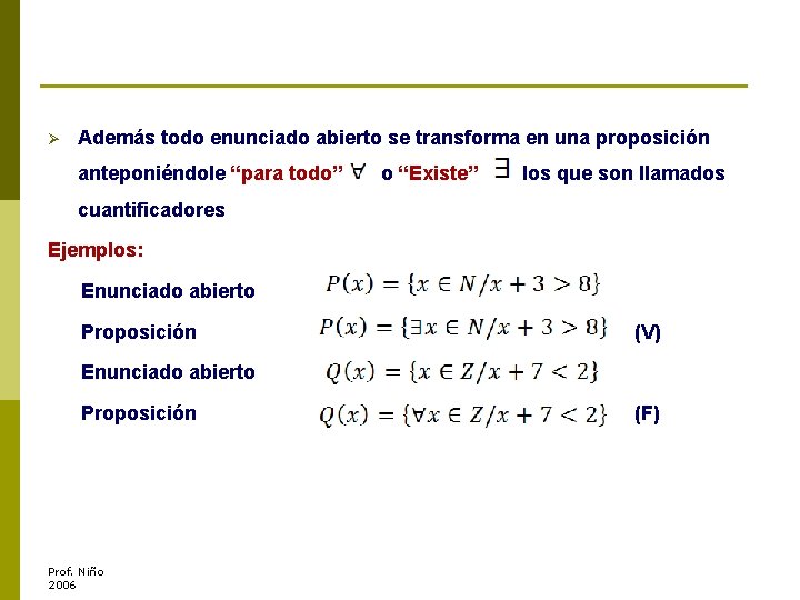 Ø Además todo enunciado abierto se transforma en una proposición anteponiéndole “para todo” o