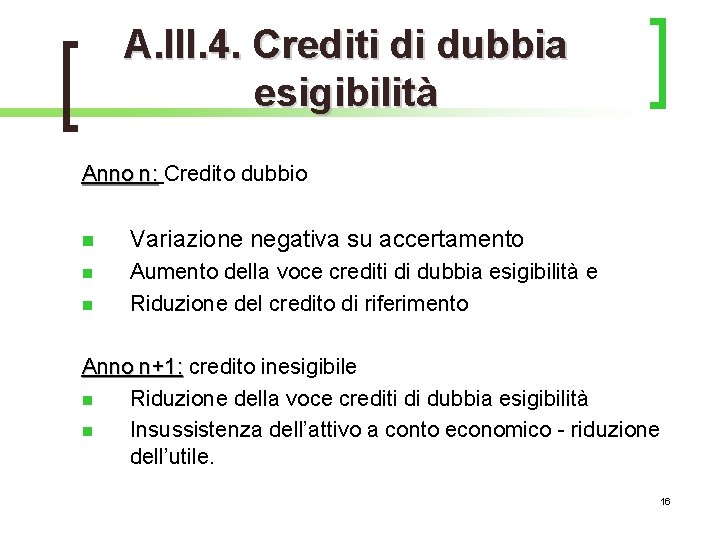 A. III. 4. Crediti di dubbia esigibilità Anno n: Credito dubbio n Variazione negativa