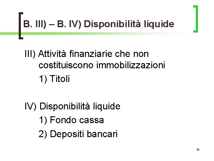 B. III) – B. IV) Disponibilità liquide III) Attività finanziarie che non costituiscono immobilizzazioni