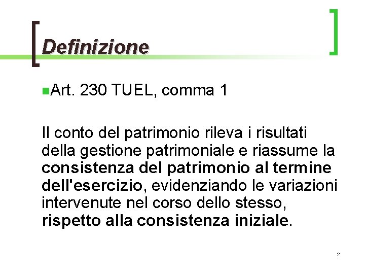 Definizione n. Art. 230 TUEL, comma 1 Il conto del patrimonio rileva i risultati