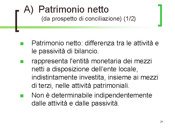 A) Patrimonio netto (da prospetto di conciliazione) (1/2) n n n Patrimonio netto: differenza