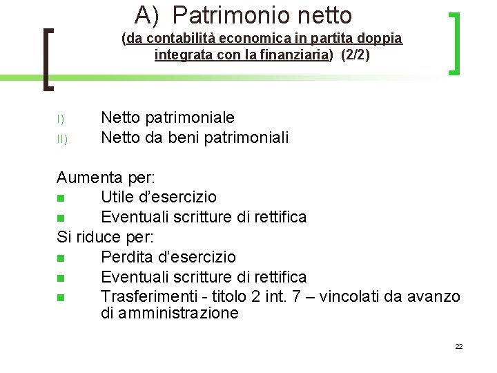 A) Patrimonio netto (da contabilità economica in partita doppia integrata con la finanziaria) (2/2)