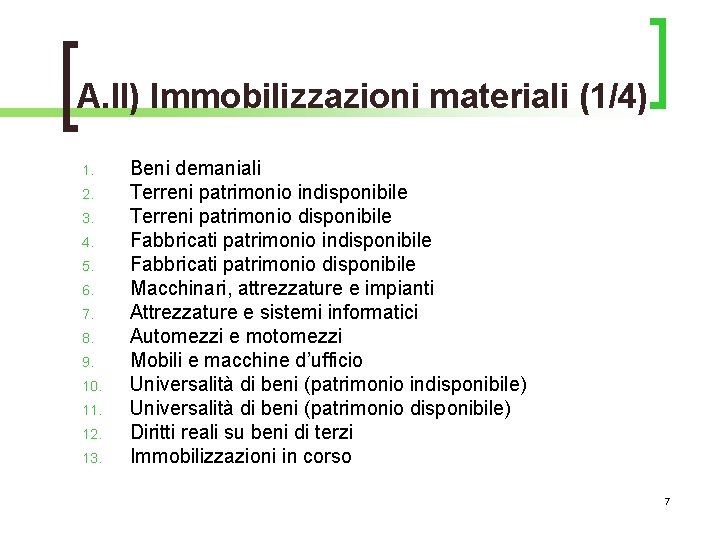 A. II) Immobilizzazioni materiali (1/4) 1. 2. 3. 4. 5. 6. 7. 8. 9.