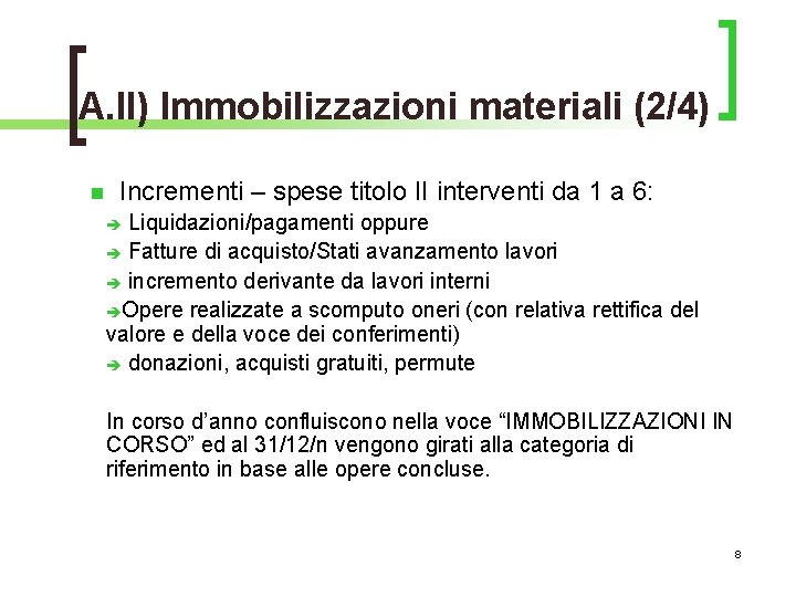 A. II) Immobilizzazioni materiali (2/4) n Incrementi – spese titolo II interventi da 1