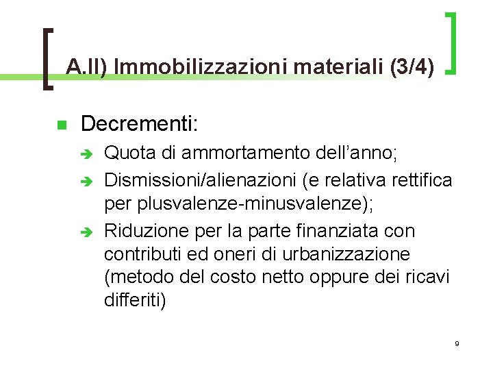 A. II) Immobilizzazioni materiali (3/4) n Decrementi: è è è Quota di ammortamento dell’anno;