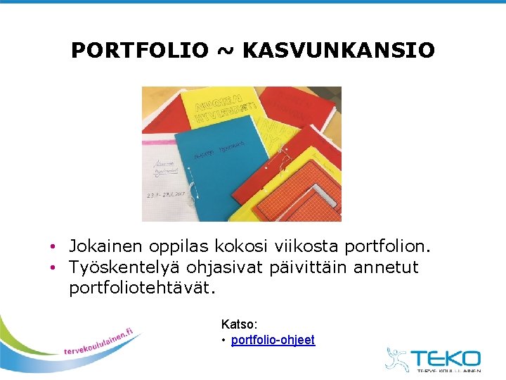 PORTFOLIO ~ KASVUNKANSIO • Jokainen oppilas kokosi viikosta portfolion. • Työskentelyä ohjasivat päivittäin annetut PORTFOLIO ~ KASVUNKANSIO • Jokainen oppilas kokosi viikosta portfolion. • Työskentelyä ohjasivat päivittäin annetut