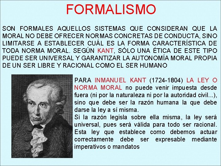 FORMALISMO SON FORMALES AQUELLOS SISTEMAS QUE CONSIDERAN QUE LA MORAL NO DEBE OFRECER NORMAS