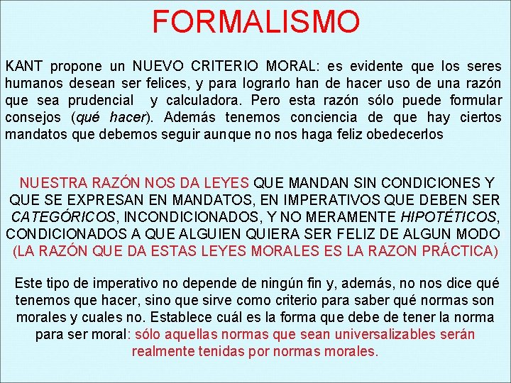 FORMALISMO KANT propone un NUEVO CRITERIO MORAL: es evidente que los seres humanos desean