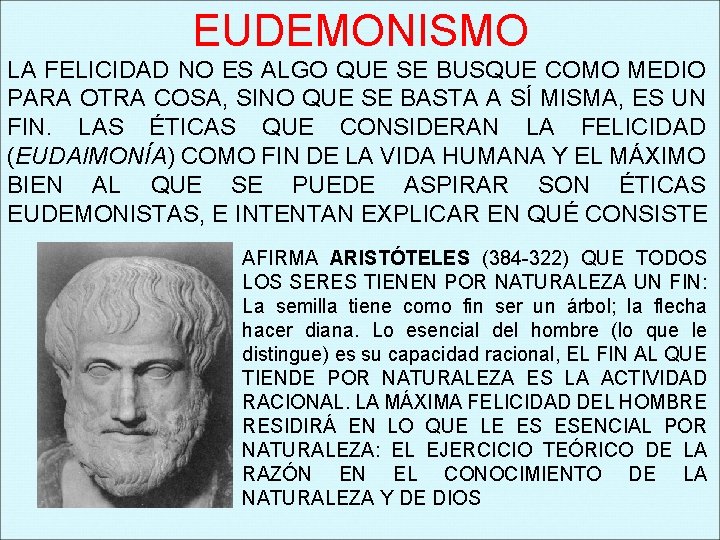 EUDEMONISMO LA FELICIDAD NO ES ALGO QUE SE BUSQUE COMO MEDIO PARA OTRA COSA,