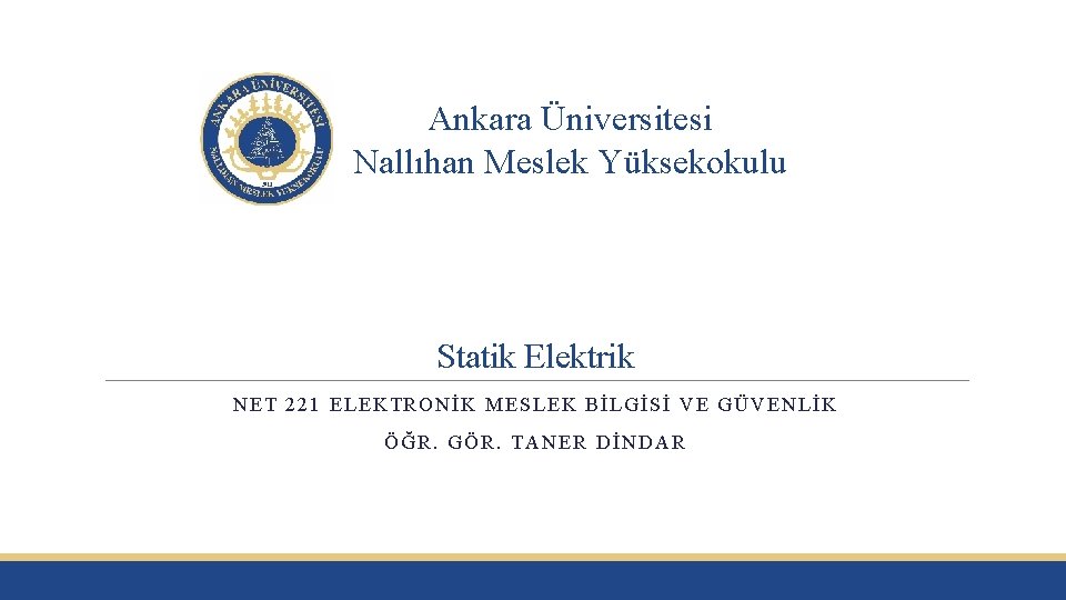 Ankara Üniversitesi Nallıhan Meslek Yüksekokulu Statik Elektrik NET 221 ELEKTRONİK MESLEK BİLGİSİ VE GÜVENLİK