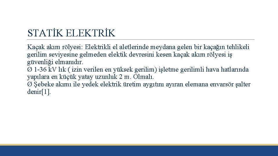 STATİK ELEKTRİK Kaçak akım rölyesi: Elektrikli el aletlerinde meydana gelen bir kaçağın tehlikeli gerilim