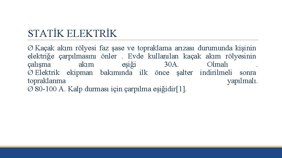 STATİK ELEKTRİK Ø Kaçak akım rölyesi faz şase ve topraklama arızası durumunda kişinin elektriğe
