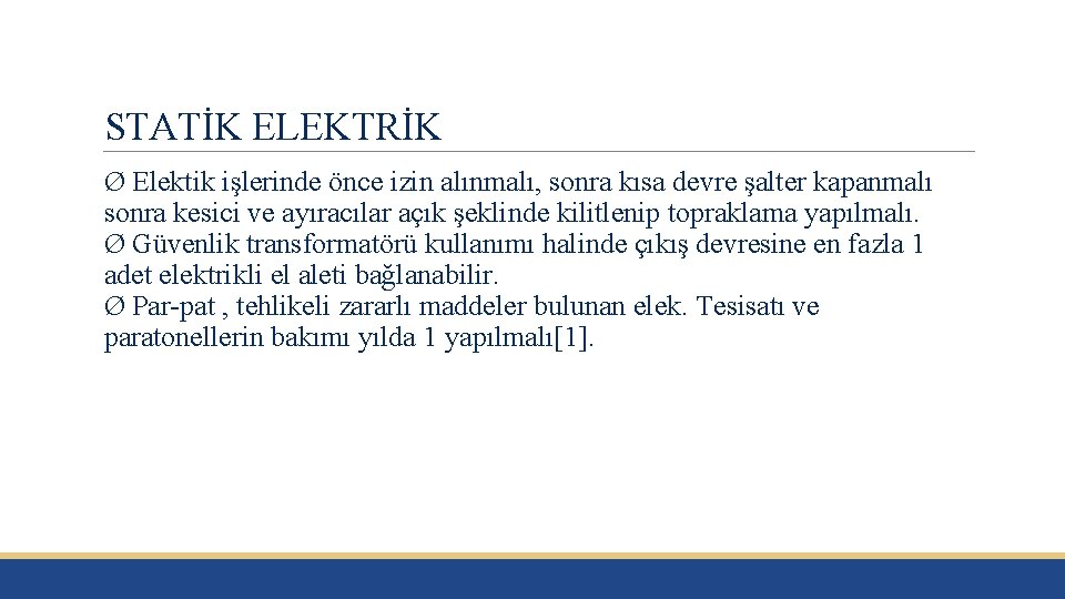 STATİK ELEKTRİK Ø Elektik işlerinde önce izin alınmalı, sonra kısa devre şalter kapanmalı sonra
