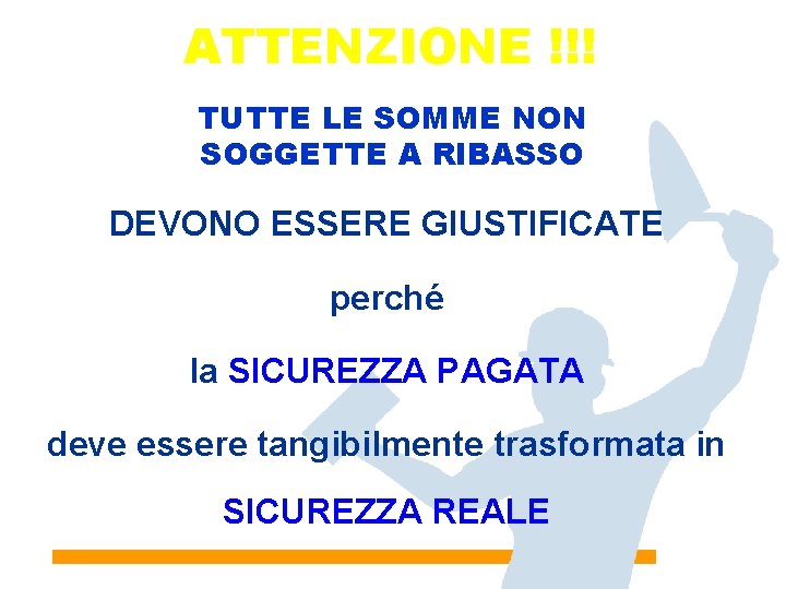 ATTENZIONE !!! TUTTE LE SOMME NON SOGGETTE A RIBASSO DEVONO ESSERE GIUSTIFICATE perché la