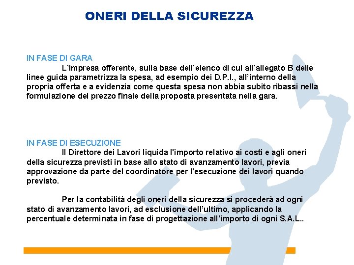 ONERI DELLA SICUREZZA IN FASE DI GARA L’impresa offerente, sulla base dell’elenco di cui