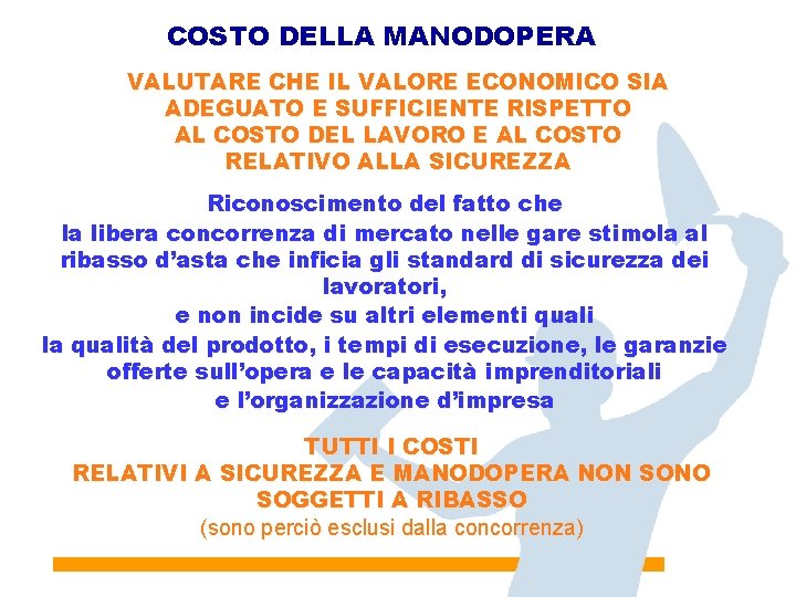 COSTO DELLA MANODOPERA VALUTARE CHE IL VALORE ECONOMICO SIA ADEGUATO E SUFFICIENTE RISPETTO AL