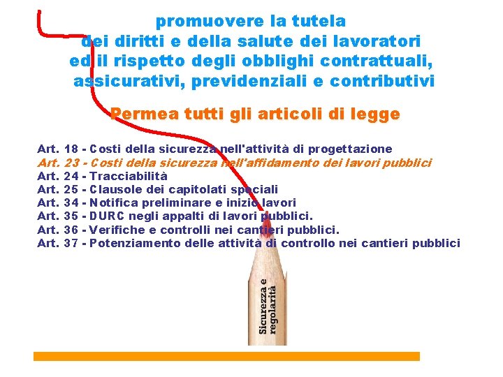 promuovere la tutela dei diritti e della salute dei lavoratori ed il rispetto degli