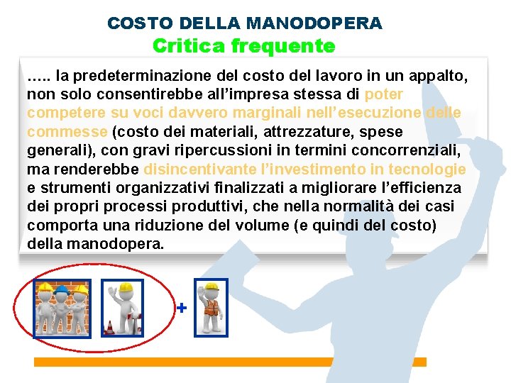 COSTO DELLA MANODOPERA Critica frequente …. . la predeterminazione del costo del lavoro in