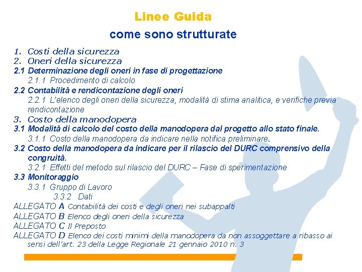 Linee Guida come sono strutturate 1. Costi della sicurezza 2. Oneri della sicurezza 2.