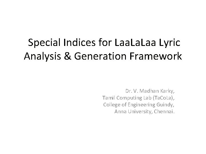  Special Indices for Laa Lyric Analysis & Generation Framework Dr. V. Madhan Karky,