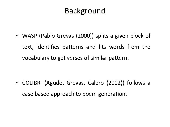 Background • WASP (Pablo Grevas (2000)) splits a given block of text, identifies patterns