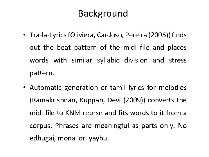 Background • Tra-la-Lyrics (Oliviera, Cardoso, Pereira (2005)) finds out the beat pattern of the