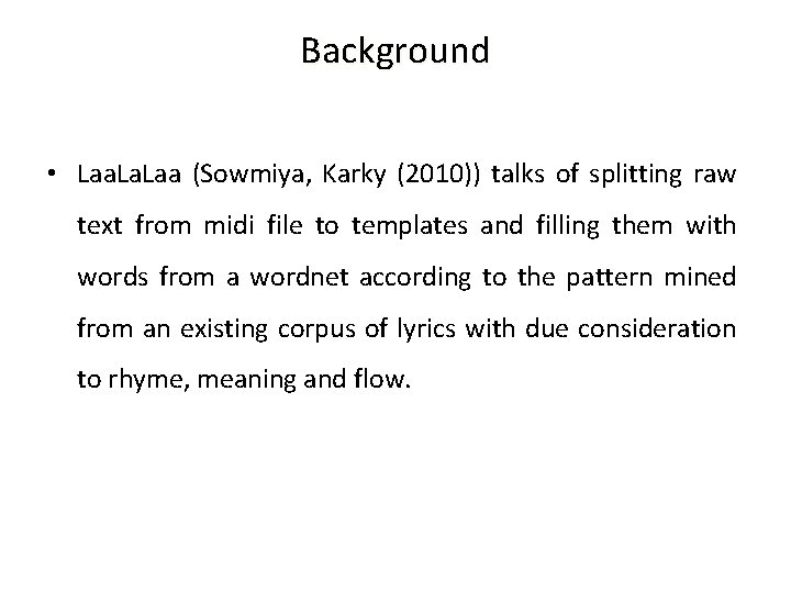 Background • Laa (Sowmiya, Karky (2010)) talks of splitting raw text from midi file