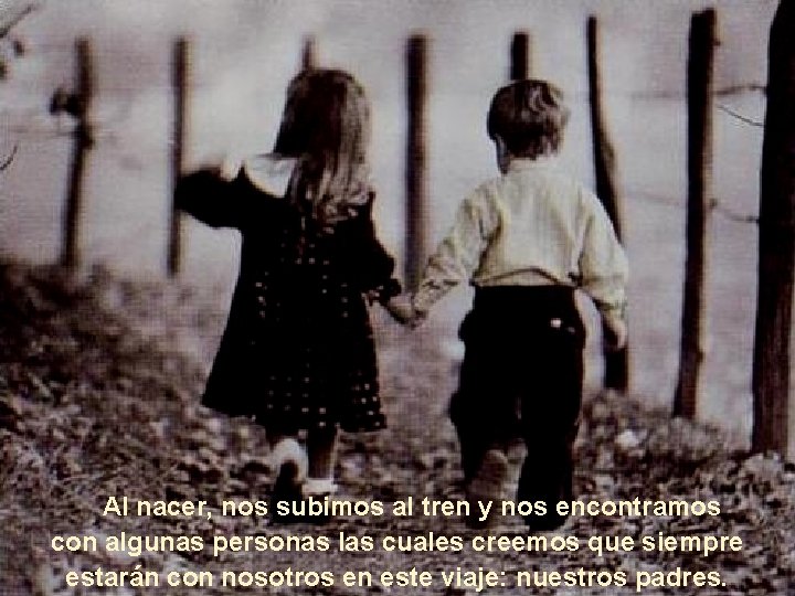 Al nacer, nos subimos al tren y nos encontramos con algunas personas las Al nacer, nos subimos al tren y nos encontramos con algunas personas las