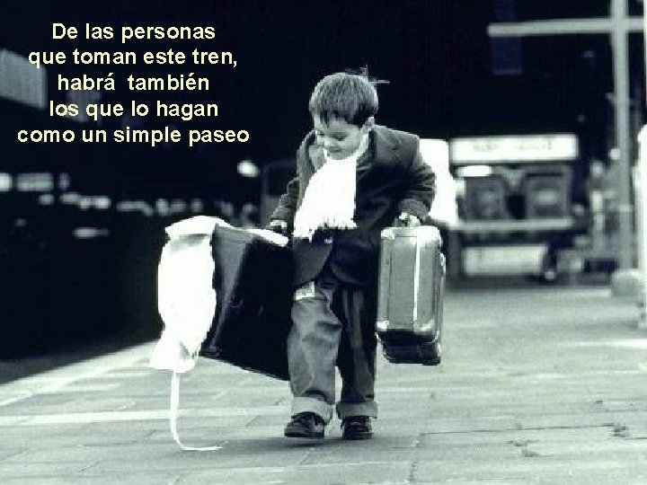 De las personas que toman este tren, habrá también los que lo hagan como De las personas que toman este tren, habrá también los que lo hagan como