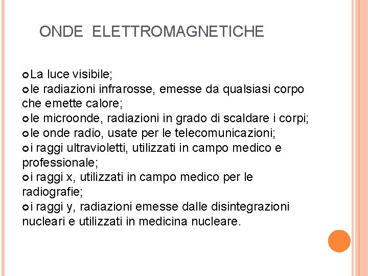  ONDE ELETTROMAGNETICHE La luce visibile; le radiazioni infrarosse, emesse da qualsiasi corpo che