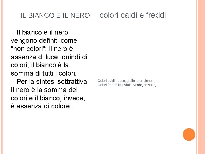 IL BIANCO E IL NERO colori caldi e freddi Il bianco e il nero