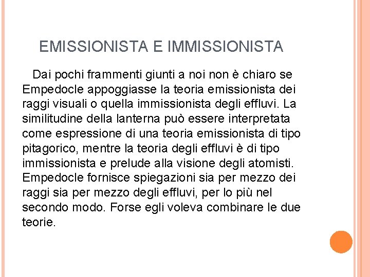  EMISSIONISTA E IMMISSIONISTA Dai pochi frammenti giunti a noi non è chiaro se