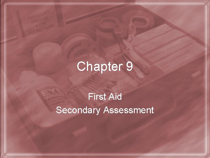 Chapter 9 First Aid Secondary Assessment 