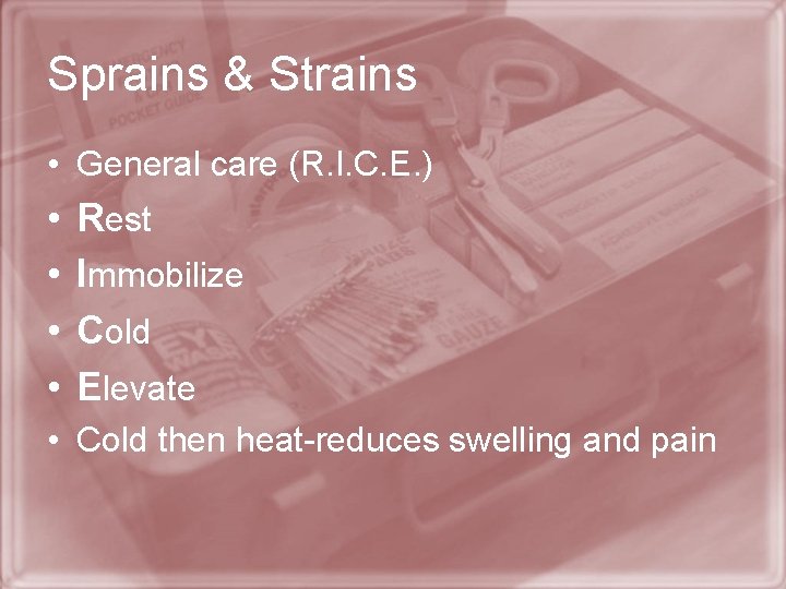 Sprains & Strains • General care (R. I. C. E. ) • • Rest