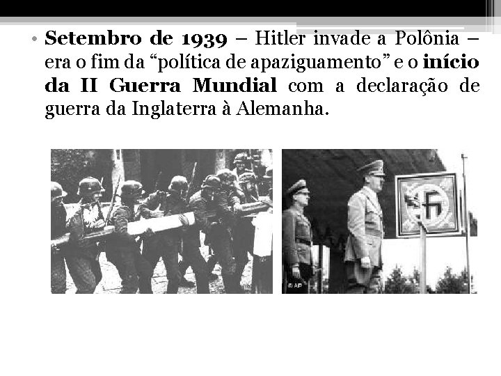  • Setembro de 1939 – Hitler invade a Polônia – era o fim